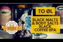 To Øl Black Malts & Body Salts Black Coffee IIPA #047