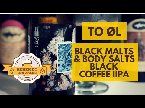 To Øl Black Malts & Body Salts Black Coffee IIPA #047