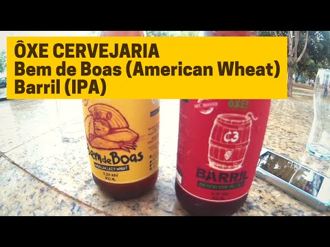 Bem de Boas American Wheat & Barril IPA – ÔXE Cervejaria #024