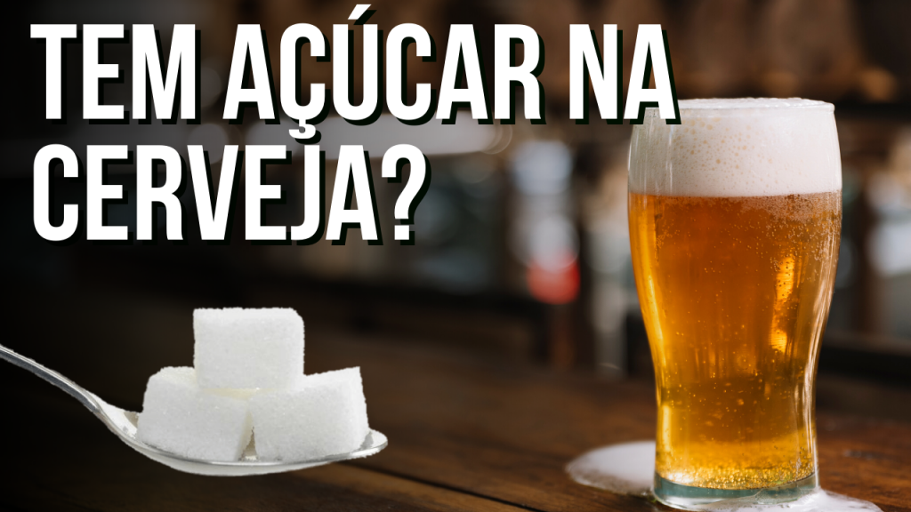 Sabia que tem açúcar na Cerveja?