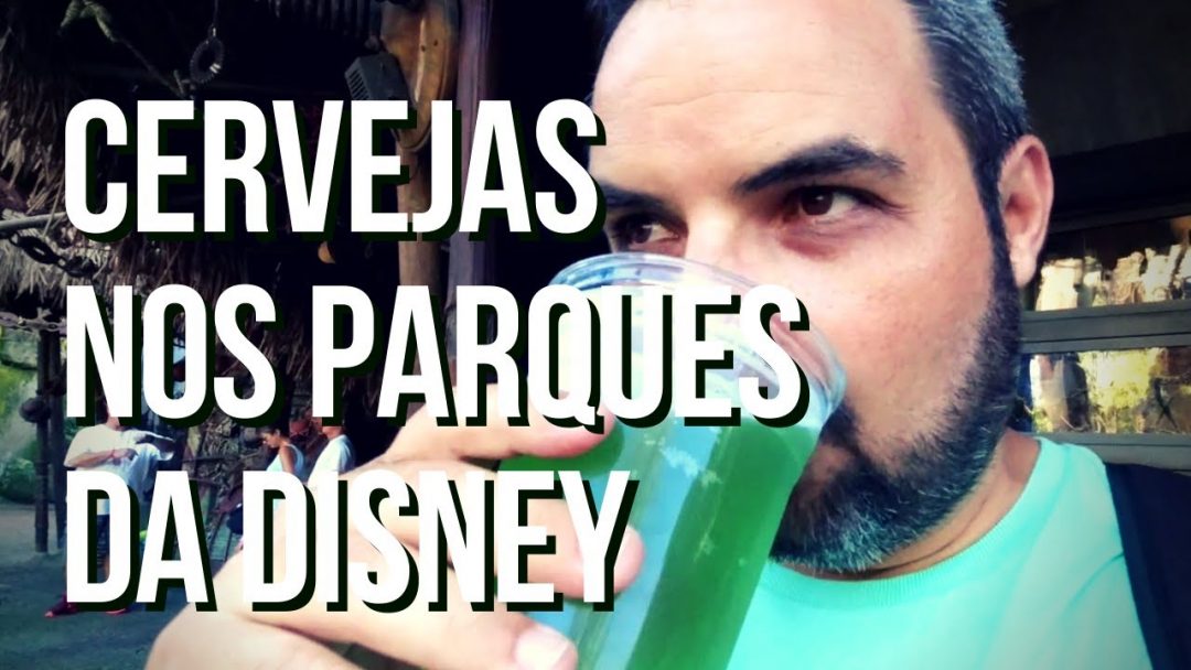 Cerveja nos Parques da Disney. Dicas valiosas.