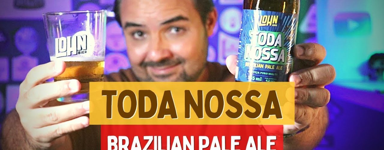 Cerveja Toda Nossa – Lohn Cervejaria –  Levedura, Cevada e Lúpulo brasileiro🇧🇷