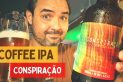 Coffee IPA Conspiração – Confraria do Hospício & Cervejaria 2 de Julho – Cerveja com Café