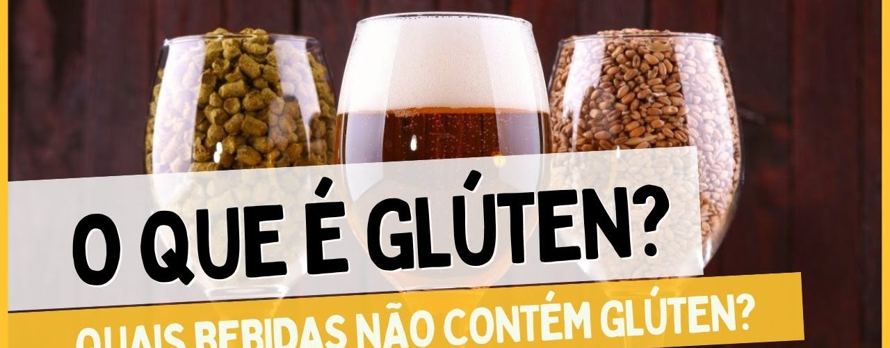 Glúten – O que é Glúten? Qual cerveja que não contém glúten?