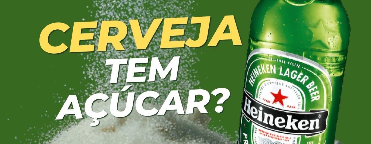 Cerveja Heineken tem açúcar ou não? Mito ou Verdade?