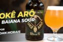 Cerveja CATHARINA SOUR – Okê Arô Sour Mindubier e Dan Morais