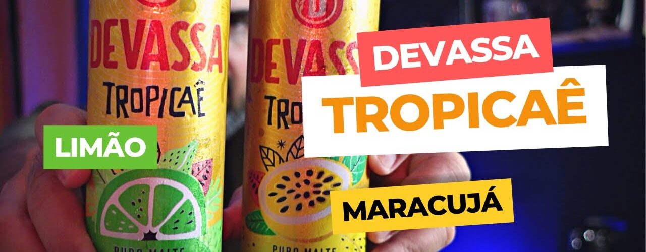 Cerveja Devassa Tropicaê – Opinião sincera sobre a Cerveja Devassa Tropicaê