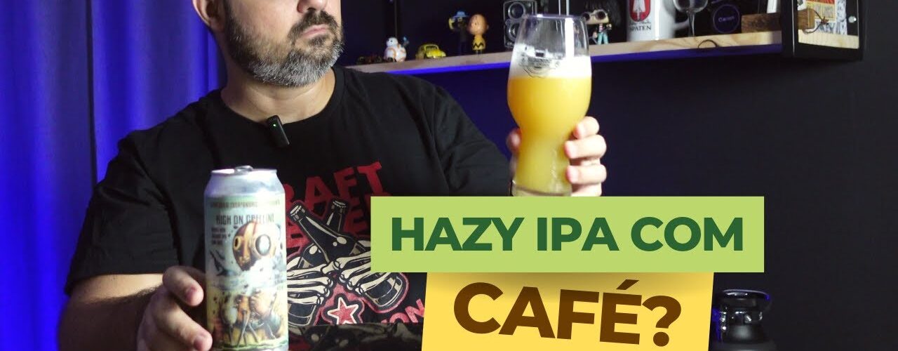 Hazy IPA com Café? Será que é boa?