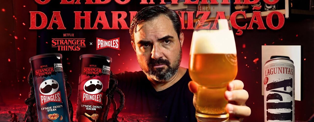 O LADO INVERTIDO DA HARMONIZAÇÃO: Lagunitas IPA Encontra Pringles Stranger Things