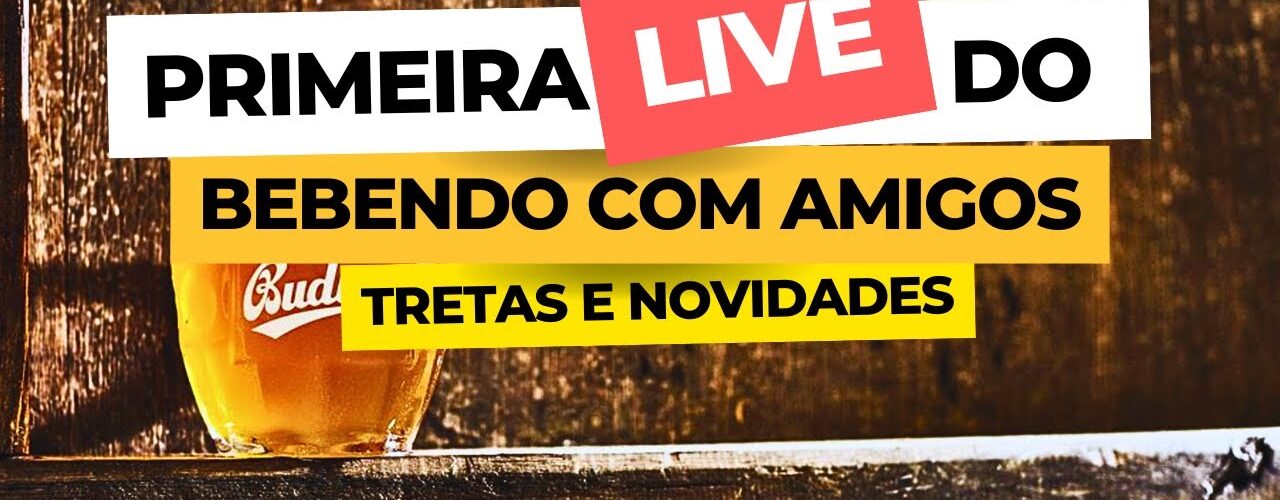 TRETAS & NOVIDADES | Estreia do Clube Bebendo com Amigos (1ª Live do Canal)